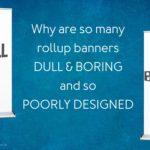 Design tips - how do you design a roll up banner